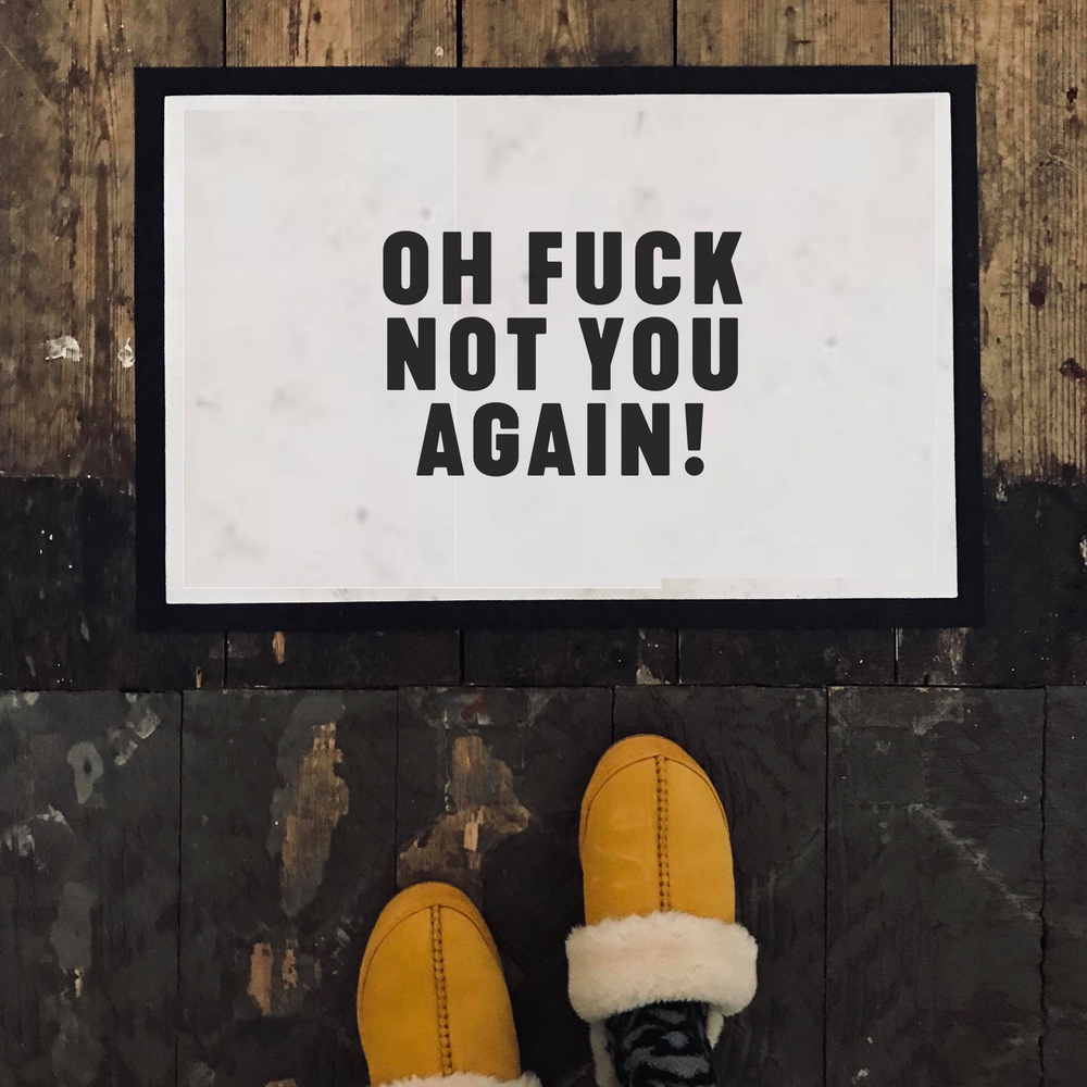 Oh Fuck Not You Again Door Mat #1 image